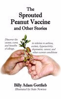 The Sprouted Peanut Vaccine and Other Stories