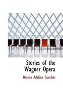 Stories of the Wagner Opera