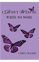 I Don't Want To Write No More