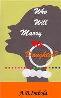 Who Will Marry My Daughter?