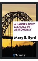 Laboratory Manual in Astronomy