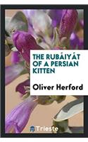The Rubï¿½iyï¿½t of a Persian Kitten
