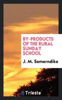 By-Products of the Rural Sunday School