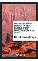 The Life and Heroic Exploits of Israel Putnam, Major-General in the Revolutionary War