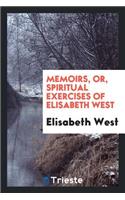 Memoirs; Or, Spiritual Exercises of E. West