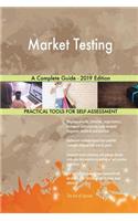 Market Testing A Complete Guide - 2019 Edition