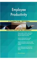 Employee Productivity A Complete Guide - 2019 Edition