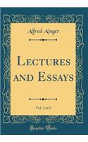 Lectures and Essays, Vol. 2 of 2 (Classic Reprint)