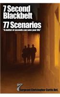7 Second Blackbelt 77 Scenarios