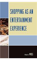 Shopping as an Entertainment Experience