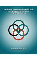A Multiplicity Leadership Approach to Leading Institutions of Higher Education