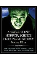 American Silent Horror, Science Fiction and Fantasy Feature Films, 1913-1929
