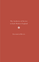 Aesthetics of Service in Early Modern England