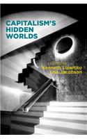 Capitalism's Hidden Worlds