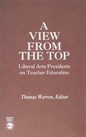 A View from the Top: Liberal Arts Presidents on Teacher Education