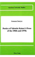 Poetics of Valentin Kataev's Prose of the 1960s and 1970s: (5 American University Studies Series 12: Slavic Languages and Literature)