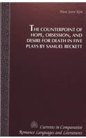 The Counterpoint of Hope, Obsession, and Desire for Death in Five Plays by Samuel Beckett