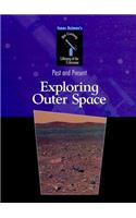 Exploring Outer Space: (Isaac Asimov's 21st Century Library of the Universe: Past an)