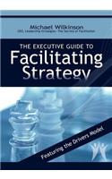 Executive Guide to Facilitating Strategy