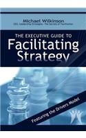 The Executive Guide to Facilitating Strategy