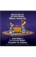 Matt the Rat and His Sister Maggie / Raton Mateo y Su Herman Maggie: When I Grow Up / Cuando Yo Crezca