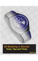3D Modeling in Blender - Tools, Tips and Tricks