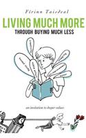 Living Much More through Buying Much Less