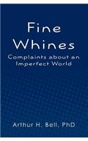 Fine Whines: Complaints about an Imperfect World