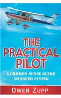 Practical Pilot: A Common Sense Guide to Safer Flying