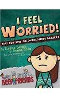 I Feel Worried! Tips for Kids on Overcoming Anxiety