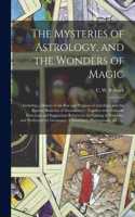 Mysteries of Astrology, and the Wonders of Magic