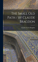 Small Old Path / by Claude Bragdon