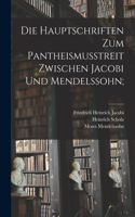 Hauptschriften Zum Pantheismusstreit Zwischen Jacobi Und Mendelssohn;