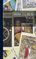How To Be A Yogi