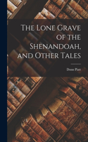 Lone Grave of the Shenandoah, and Other Tales