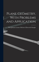 Plane Geometry, With Problems and Application