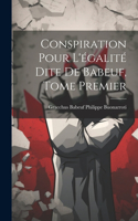 Conspiration Pour L'égalité Dite de Babeuf, Tome Premier