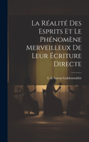 réalité des esprits et le phénomène merveilleux de leur écriture directe
