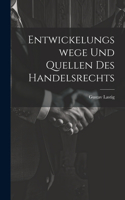 Entwickelungswege Und Quellen Des Handelsrechts