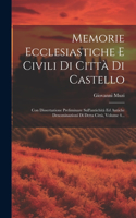 Memorie Ecclesiastiche E Civili Di Città Di Castello: Con Dissertazione Preliminare Sull'antichità Ed Antiche Denominazioni Di Detta Città, Volume 4...