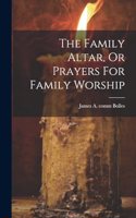 Family Altar, Or Prayers For Family Worship