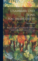 Usambara Und Seine Nachbargebiete: Allegemeine Darstellung Des Nordöstlichen Deutsch-Ostafrika Und Seiner Bewohner Auf Grund Einer Im Auftrage Der Deutsch-Ostafrikanischen Gesellschaf