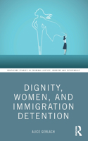 Dignity, Women, and Immigration Detention