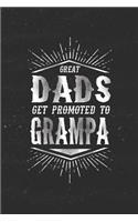Great Dads Get Promoted To Grampa: Family life grandpa dad men father's day gift love marriage friendship parenting wedding divorce Memory dating Journal Blank Lined Note Book