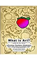 What is Art? Learn Art Styles The Easy Coloring Book Way COLOR ON THE INSIDE Whimsy Cartoon Nostalgia UMBRELLAS, HEARTS, FLOWERS, LIONS, STRAWBERRIES, ELEPHANTS, BEARS, STARS, SUNS, FLOWERS, ORANGES, BANANAS, SHOES, LIONS, CATS, PONCHOS AND MORE: (Color on the Inside)