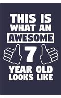 Blank Lined Journal, Notebook, Diary, Planner - This Is What An Awesome 7 Year Old Looks Like - 7th Birthday Gift For Boys And Girls: Medium College-Ruled Journey Diary, 110 page, Lined, 6x9 (15.2 x 22.9 cm)