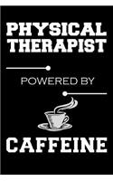 Physical Therapist Powered By Caffeine: Blank Lined Journal, Funny Sketchbook, Notebook, Diary Perfect Gift For Physical Therapists