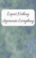 Expect Nothing Appreciate Everything Gratitude Journal