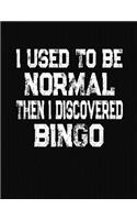I Used To Be Normal Then I Discoverd Bingo: College Ruled Composition Notebook