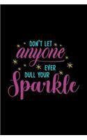 Don't Let Anyone Ever Dull Your Sparkle